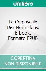 Le Crépuscule Des Normidons. E-book. Formato Mobipocket ebook