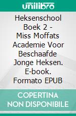 Heksenschool Boek 2 - Miss Moffats Academie Voor Beschaafde Jonge Heksen. E-book. Formato Mobipocket ebook di Katrina Kahler