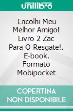 Encolhi Meu Melhor Amigo! Livro 2  Zac Para O Resgate!. E-book. Formato EPUB ebook di Katrina Kahler