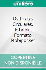 Os Piratas Circulares. E-book. Formato EPUB ebook di Rafael Estrada