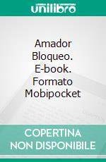 Amador Bloqueo. E-book. Formato Mobipocket ebook