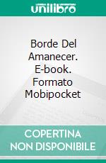 Borde Del Amanecer. E-book. Formato Mobipocket ebook di Jeff Altabef