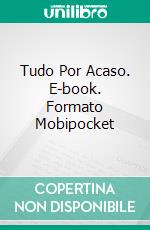 Tudo Por Acaso. E-book. Formato Mobipocket ebook di Fabio Venosini