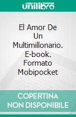 El Amor De Un Multimillonario. E-book. Formato EPUB ebook di Adidas Wilson