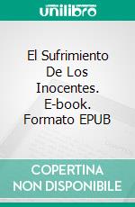 El Sufrimiento De Los Inocentes. E-book. Formato Mobipocket ebook di Marc Zirogiannis