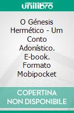 O Génesis Hermético - Um Conto Adonístico. E-book. Formato EPUB