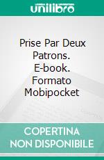 Prise Par Deux Patrons. E-book. Formato EPUB ebook