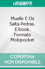 Muelle E Os Salta-Pedras. E-book. Formato EPUB ebook di Rafael Estrada