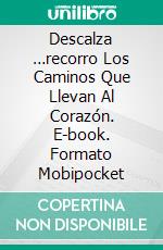 Descalza …recorro Los Caminos Que Llevan Al Corazón. E-book. Formato Mobipocket ebook