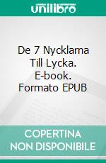 De 7 Nycklarna Till Lycka. E-book. Formato EPUB ebook di MOHAMED BOUZITOUNE