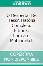 O Despertar De TessA História Completa. E-book. Formato EPUB ebook di Andres Mann