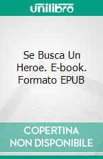 Se Busca Un Heroe. E-book. Formato Mobipocket ebook di Jan Springer