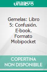 Gemelas: Libro 5: Confusión. E-book. Formato EPUB ebook di Katrina Kahler