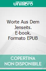 Worte Aus Dem Jenseits. E-book. Formato Mobipocket ebook di Claudio Ruggeri