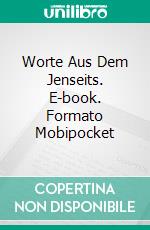 Worte Aus Dem Jenseits. E-book. Formato EPUB ebook