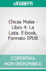 Chicas Malas - Libro 4: La Lista. E-book. Formato EPUB ebook