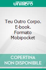 Teu Outro Corpo. E-book. Formato Mobipocket ebook di Lisa Wagman