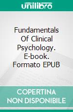 Fundamentals Of Clinical Psychology. E-book. Formato EPUB ebook