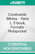 Construindo Bilhões - Parte 1. E-book. Formato EPUB