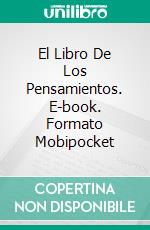 El Libro De Los Pensamientos. E-book. Formato Mobipocket ebook di Antonio Almas