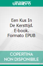 Een Kus In De Kersttijd. E-book. Formato Mobipocket ebook di Christina McKnight