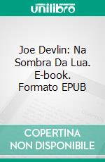 Joe Devlin: Na Sombra Da Lua. E-book. Formato Mobipocket ebook di James R. Thomas