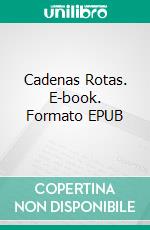 Cadenas Rotas. E-book. Formato Mobipocket ebook