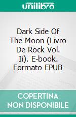 Dark Side Of The Moon (Livro De Rock Vol. Ii). E-book. Formato EPUB ebook