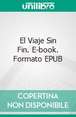 El Viaje Sin Fin. E-book. Formato Mobipocket ebook di Azuka Chinonso Igwegbe