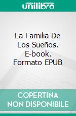 La Familia De Los Sueños. E-book. Formato EPUB ebook di J.J. DiBenedetto