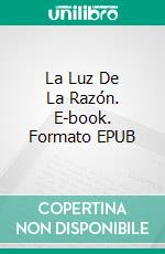 La Luz De La Razón. E-book. Formato EPUB ebook