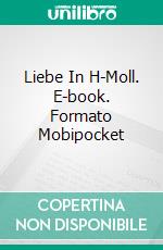 Liebe In H-Moll. E-book. Formato EPUB ebook di Elodie Nowodazkij