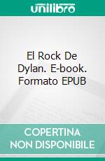 El Rock De Dylan. E-book. Formato Mobipocket ebook di Angela J. Maher