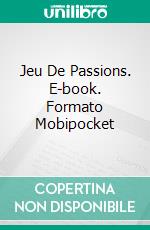 Jeu De Passions. E-book. Formato EPUB ebook