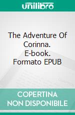 The Adventure Of Corinna. E-book. Formato EPUB ebook