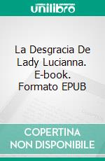 La Desgracia De Lady Lucianna. E-book. Formato Mobipocket ebook di Christina McKnight