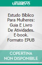Estudo Bíblico Para Mulheres: Guia E Livro De Atividades. E-book. Formato Mobipocket ebook