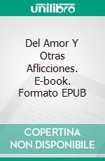 Del Amor Y Otras Aflicciones. E-book. Formato Mobipocket ebook