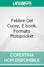 Febbre Del Cuore. E-book. Formato EPUB ebook