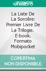 La Liste De La Sorcière: Premier Livre De La Trilogie. E-book. Formato EPUB ebook