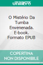 O Mistério Da Tumba Envenenada. E-book. Formato EPUB ebook