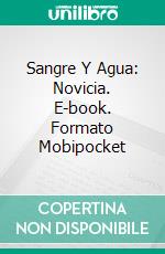 Sangre Y Agua: Novicia. E-book. Formato Mobipocket ebook