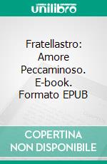 Fratellastro: Amore Peccaminoso. E-book. Formato Mobipocket ebook di Madelin Brook