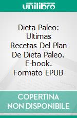 Dieta Paleo: Ultimas Recetas Del Plan De Dieta Paleo. E-book. Formato Mobipocket ebook