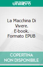 La Macchina Di Vivere. E-book. Formato EPUB ebook di Carmen Avila