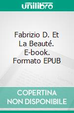 Fabrizio D. Et La Beauté. E-book. Formato EPUB