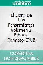 El Libro De Los Pensamientos Volumen 2. E-book. Formato EPUB ebook