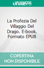 La Profezia Del Villaggio Del Drago. E-book. Formato EPUB ebook di Ronesa Aveela