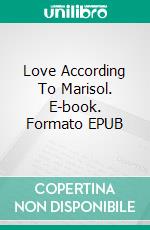 Love According To Marisol. E-book. Formato Mobipocket ebook