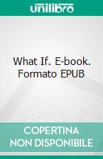 What If. E-book. Formato EPUB ebook di Adriana LS Swift